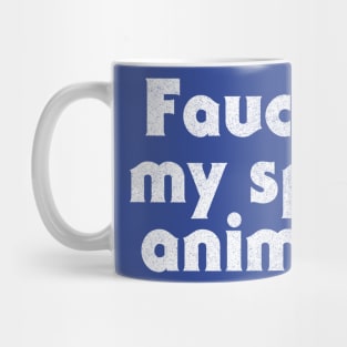 Fauci Is My Spirit Animal Mug